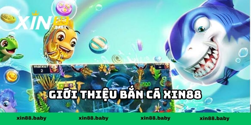 Giới thiệu bắn cá XIN88