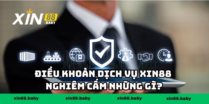 Điều khoản dịch vụ XIN88 nghiêm cấm những gì?