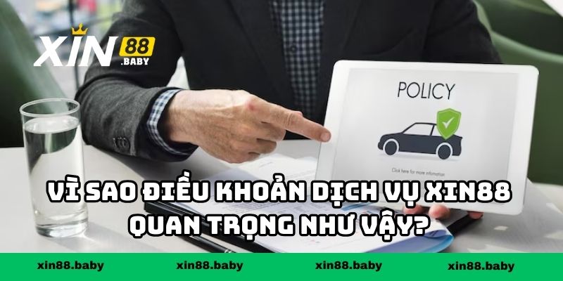 Vì sao điều khoản dịch vụ XIN88 quan trọng như vậy?
