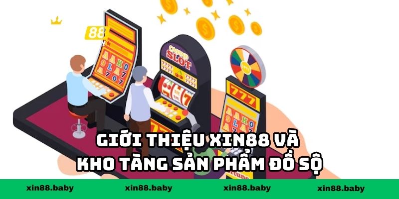 Giới thiệu XIN88 và kho tàng sản phẩm đồ sộ