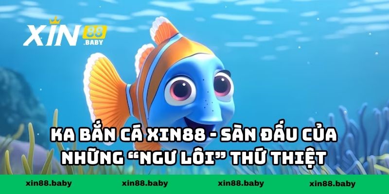 KA Bắn Cá XIN88
