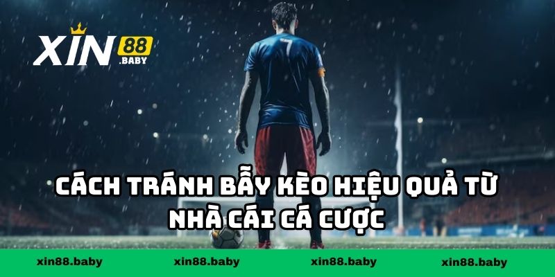 Cách tránh bẫy kèo hiệu quả từ nhà cái cá cược