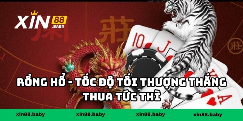 Rồng Hổ - Tốc độ tối thượng thắng thua tức thì