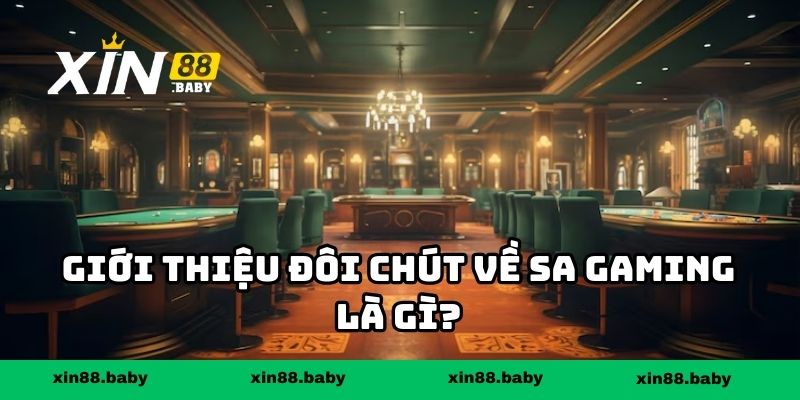 Giới thiệu đôi chút về Sa Gaming là gì?