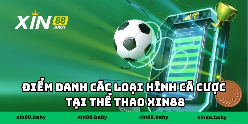 Điểm danh các loại hình cá cược tại thể thao XIN88