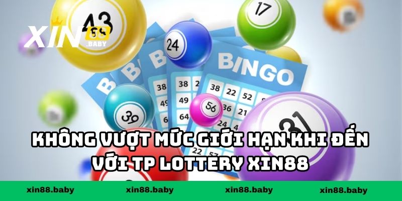 Không vượt mức giới hạn khi đến với TP Lottery XIN88
