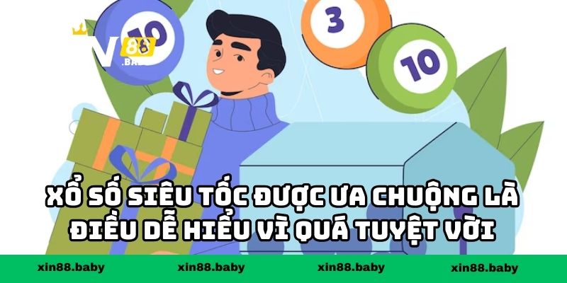 Xổ số siêu tốc được ưa chuộng là điều dễ hiểu vì quá tuyệt vời