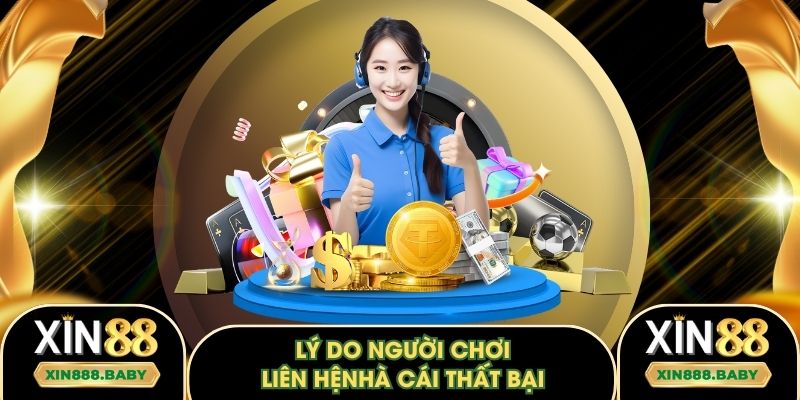 Lý do người chơi liên hệ với nhà cái thất bại